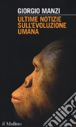 Ultime notizie sull'evoluzione umana libro