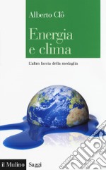 Energia e clima. L'altra faccia della medaglia libro