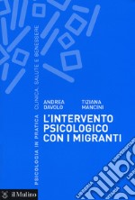 L'intervento psicologico con i migranti. Una prospettiva sistemico-dialogica libro