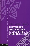 Prevenire e contrastare il bullismo e il cyberbullismo libro