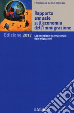 Rapporto annuale sull'economia dell'immigrazione 2017 libro