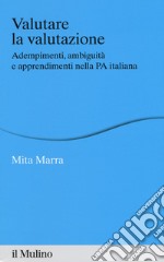 Valutare la valutazione. Adempimenti, ambiguità e apprendimenti nella PA italiana libro