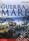 La guerra sul mare. 1500-1650 libro