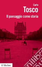 Il paesaggio come storia libro