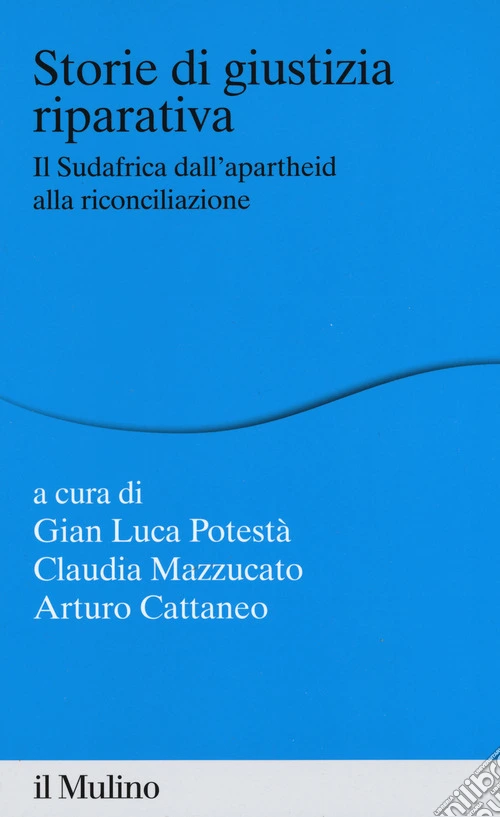 Storie di giustizia riparativa. Il Sudafrica dall'apartheid alla riconciliazione