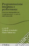 Programmazione integrata e performance. Gestione manageriale per il miglioramento dei servizi nelle università libro