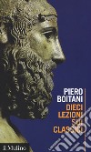 Dieci lezioni sui classici libro