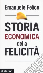 Storia economica della felicità libro