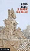 Le forme del bello. Ediz. ampliata libro