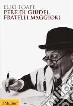 Perfidi giudei, fratelli maggiori libro