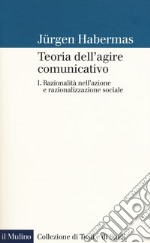 Teoria dell'agire comunicativo. Vol. 1: Razionalità nell'azione e razionalizzazione sociale libro