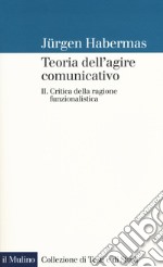 Teoria dell'agire comunicativo. Vol. 2: Critica della ragione funzionalistica libro