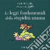 Le leggi fondamentali della stupidità umana. Con 17 tavole a colori. Ediz. illustrata libro