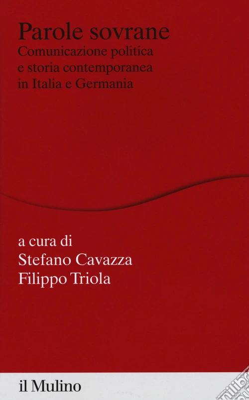 Parole sovrane. Comunicazione politica e storia contemporanea in Italia e in Germania