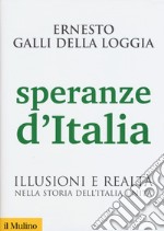 Speranze d'Italia. Illusioni e realtà nella storia dell'Italia unita libro