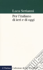 Per l'italiano di ieri e di oggi libro