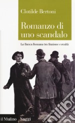 Romanzo di uno scandalo. La Banca Romana tra finzione e realtà