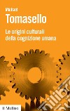 Le origini culturali della cognizione umana libro