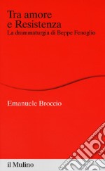 Tra amore e Resistenza. La drammaturgia di Beppe Fenoglio