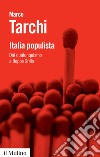 Italia populista. Dal qualunquismo a Beppe Grillo libro di Tarchi Marco