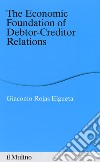 The economic foundation of debtor-creditor relations libro