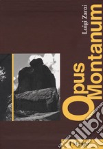 Opus montanum. Scritti sulla montagna libro