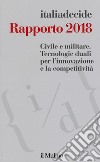 Rapporto 2018. Civile e militare. Tecnologie duali per l'innovazione e la competitività libro