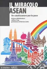 Il miracolo ASEAN. Un catalizzatore per la pace