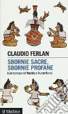 Sbornie sacre, sbornie profane. L'ubriachezza dal Vecchio al Nuovo mondo libro