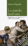 La parola braccata. Dimenticanze, anagrammi, traduzioni e qualche esercizio pratico libro