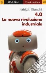 4.0. La nuova rivoluzione industriale libro