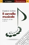 Il cervello musicale. Il mistero svelato di Orfeo libro di Schön Daniele