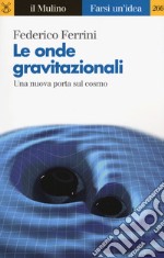 Le onde gravitazionali. Una nuova porta sul cosmo