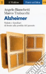 Alzheimer. Malato e familiari di fronte alla perdita del passato libro