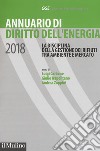 Annuario di diritto dell'energia 2018. La disciplina della gestione dei rifiuti tra ambiente e mercato libro