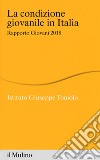 La condizione giovanile in Italia. Rapporto giovani 2018 libro di Istituto Giuseppe Toniolo (cur.)