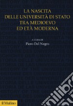 La nascita delle università di stato tra medioevo ed età moderna libro