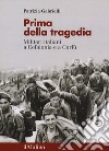 Prima della tragedia. Militari italiani a Cefalonia e a Corfù libro di Gabrielli Patrizia