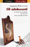 Gli adolescenti libro di Palmonari Augusto