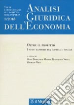 Analisi giuridica dell'economia (2018). Vol. 1: Oltre il profitto. I nuovi rapporti tra impresa e sociale libro