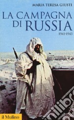 La campagna di Russia. 1941-1943