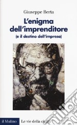 L'enigma dell'imprenditore (e il destino dell'impresa) libro