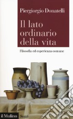 Il lato ordinario della vita, Filosofia ed esperienza comune libro