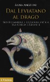 Dal leviatano al drago. Mostri marini e zoologia antica tra Grecia e Levante libro