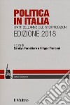 Politica in Italia. I fatti dell'anno e le interpretazioni (2018) libro