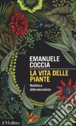 La vita delle piante. Metafisica della mescolanza libro