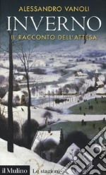 Inverno. Il racconto dell'attesa libro