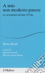 A mio non modesto parere. Le recensioni sul Sole 24 Ore