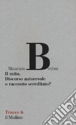 Il mito. Discorso autorevole o racconto screditato? libro