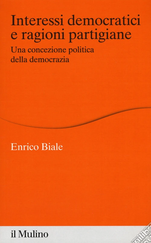 Interessi democratici e ragioni partigiane. Una concezione politica della democrazia